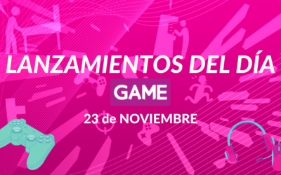 LANZAMIENTOS DEL DÍA – 23 de noviembre